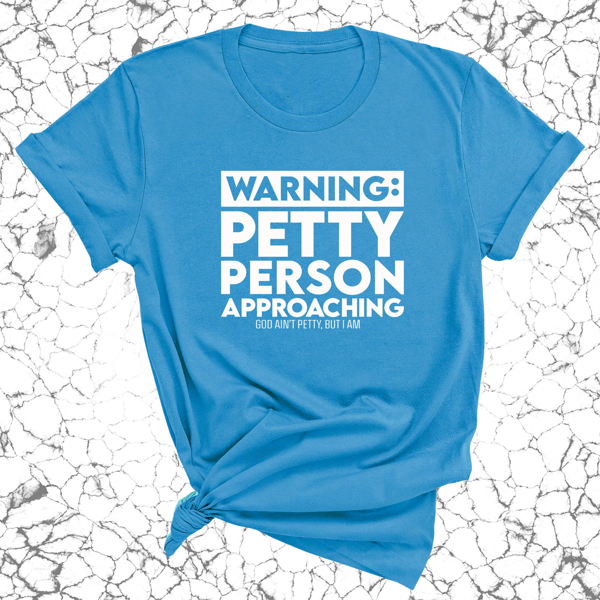 Warning: Petty Person is Approaching Unisex Tee-T-Shirt-The Original God Ain't Petty But I Am