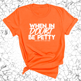 When in doubt be Petty Unisex Tee-T-Shirt-The Original God Ain't Petty But I Am
