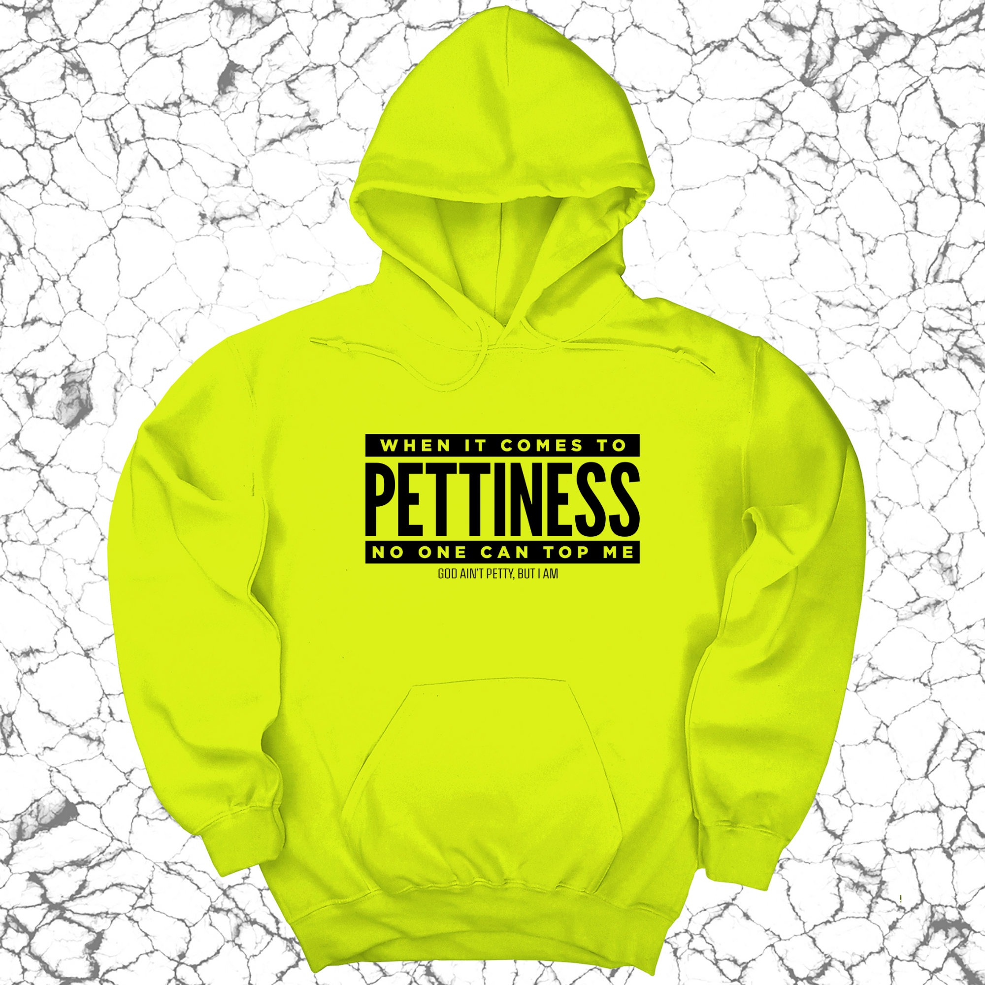 When it comes to Pettiness no one can top me Unisex Hoodie-Hoodie-The Original God Ain't Petty But I Am