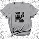 When life gives you lemons, get petty Unisex Tee-T-Shirt-The Original God Ain't Petty But I Am
