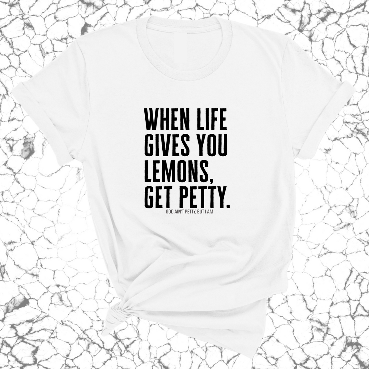 When life gives you lemons, get petty Unisex Tee-T-Shirt-The Original God Ain't Petty But I Am