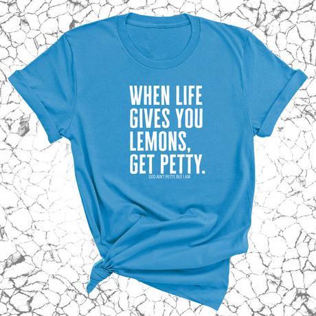 When life gives you lemons, get petty Unisex Tee-T-Shirt-The Original God Ain't Petty But I Am