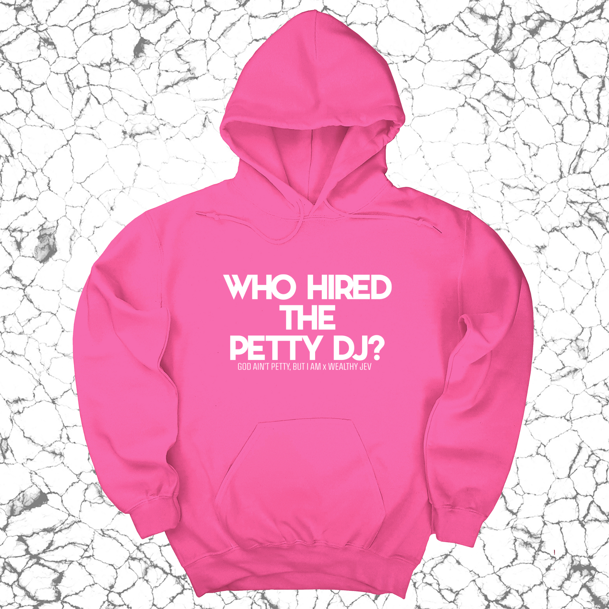 Who hired the petty DJ? Unisex Hoodie (God Ain't Petty, but I Am x Wealthy Jev Collab)-Hoodie-The Original God Ain't Petty But I Am