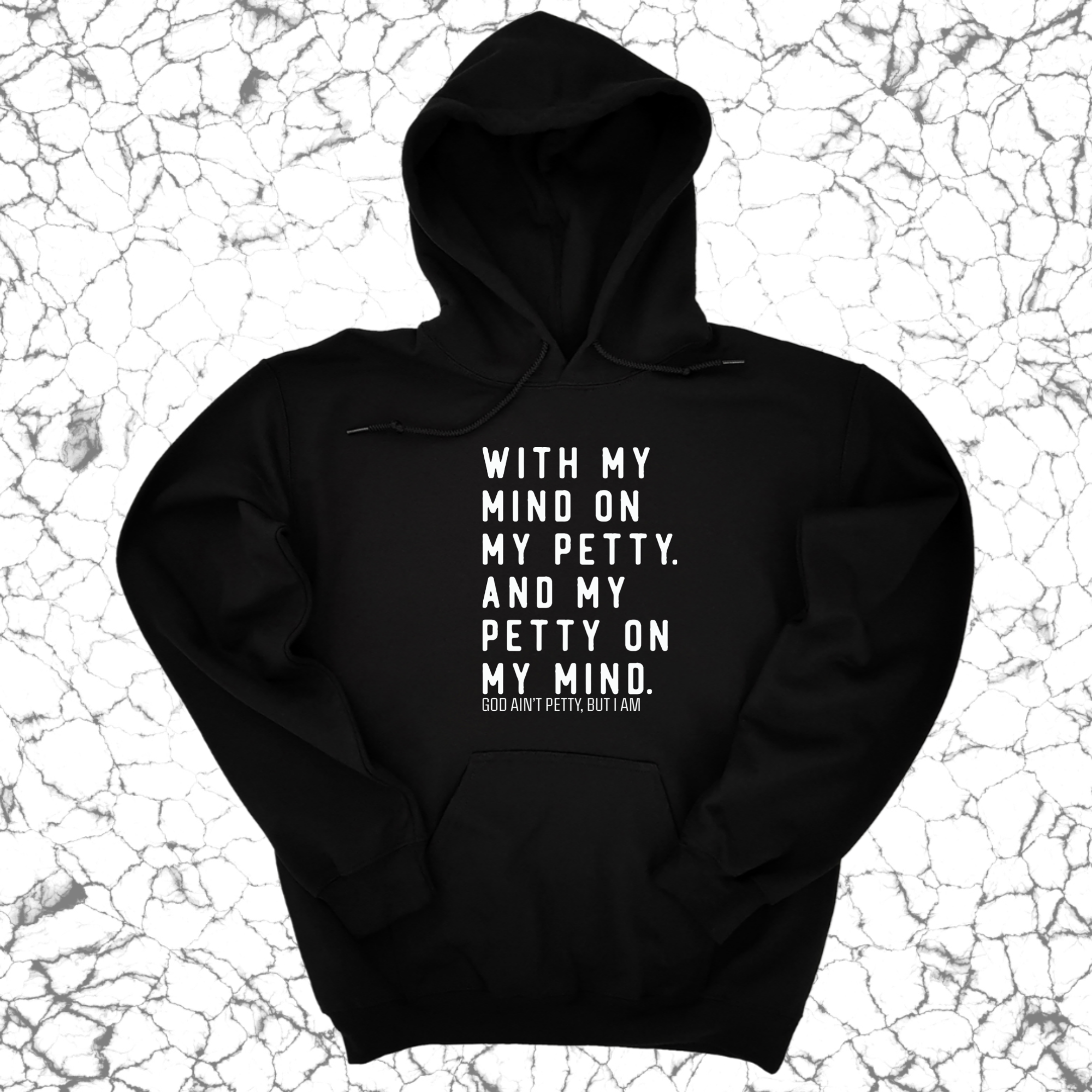 With my Mind on my Petty. And my Petty on my Mind Unisex Hoodie-Hoodie-The Original God Ain't Petty But I Am