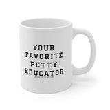 Your Favorite Petty Educator Mug 11oz (White/Black)-Mug-The Original God Ain't Petty But I Am